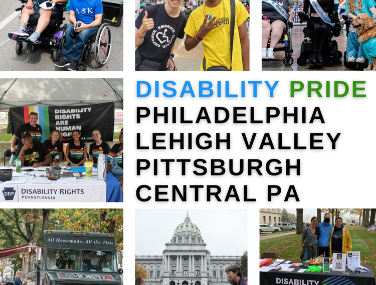 Photographs from 2022 events border the top, left, and bottom around words Disability Pride Philadelphia Lehigh Valley Pittsburgh Central PA all stacked on top of each other.