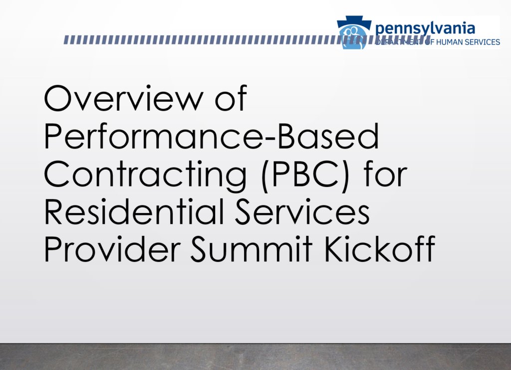 Overview of Performance-Based Contracting (PBC) For Residential Services Provider Summit Kickoff