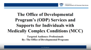 The Office of Developmental Programs' (ODP) Services and Supports for Individuals with Medically Complex Conditions (MCC)